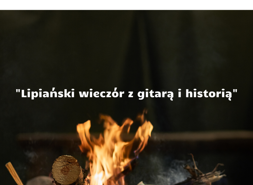 Lipiański wieczór z gitarą i historią” Lipiański wieczór z gitarą i historią”