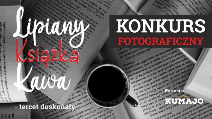 Konkurs Fotograficzny „Lipiany, książka, kawa – tercet doskonały”