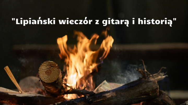 „Lipiański wieczór z gitarą i historią”