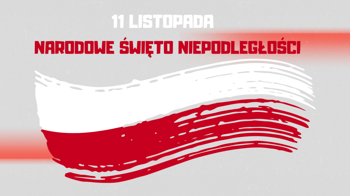 11 LISTOPADA – NARODOWE ŚWIĘTO NIEPODLEGŁOŚCI