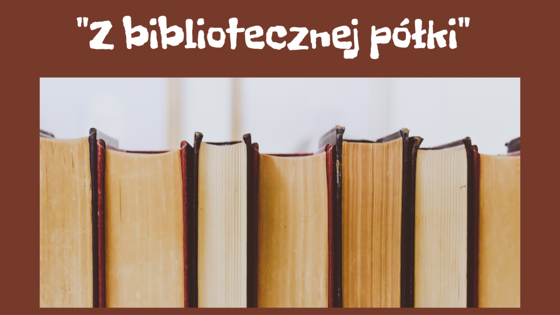 „Z bibliotecznej półki”