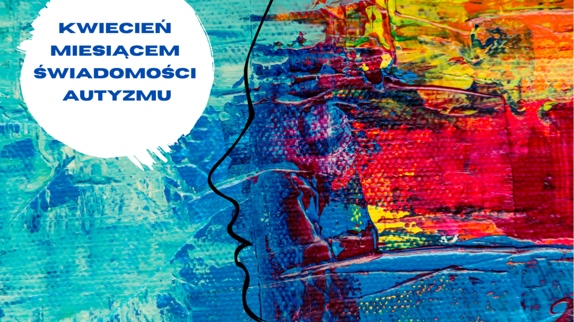 KWIECIEŃ – MIESIĄCEM ŚWIADOMOŚCI AUTYZMU