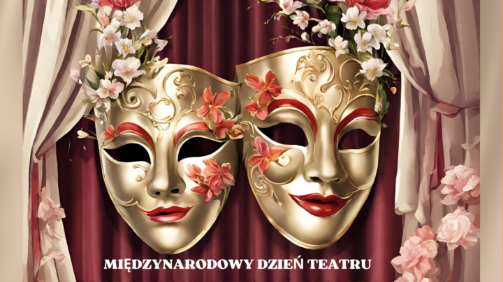 27 KWIETNIA – MIĘDZYNARODOWY DZIEŃ TEATRU