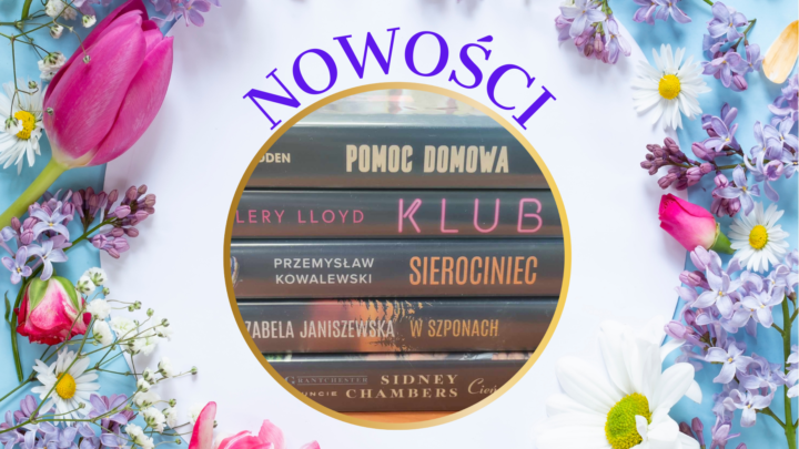 NOWOŚCI – KWIECIEŃ