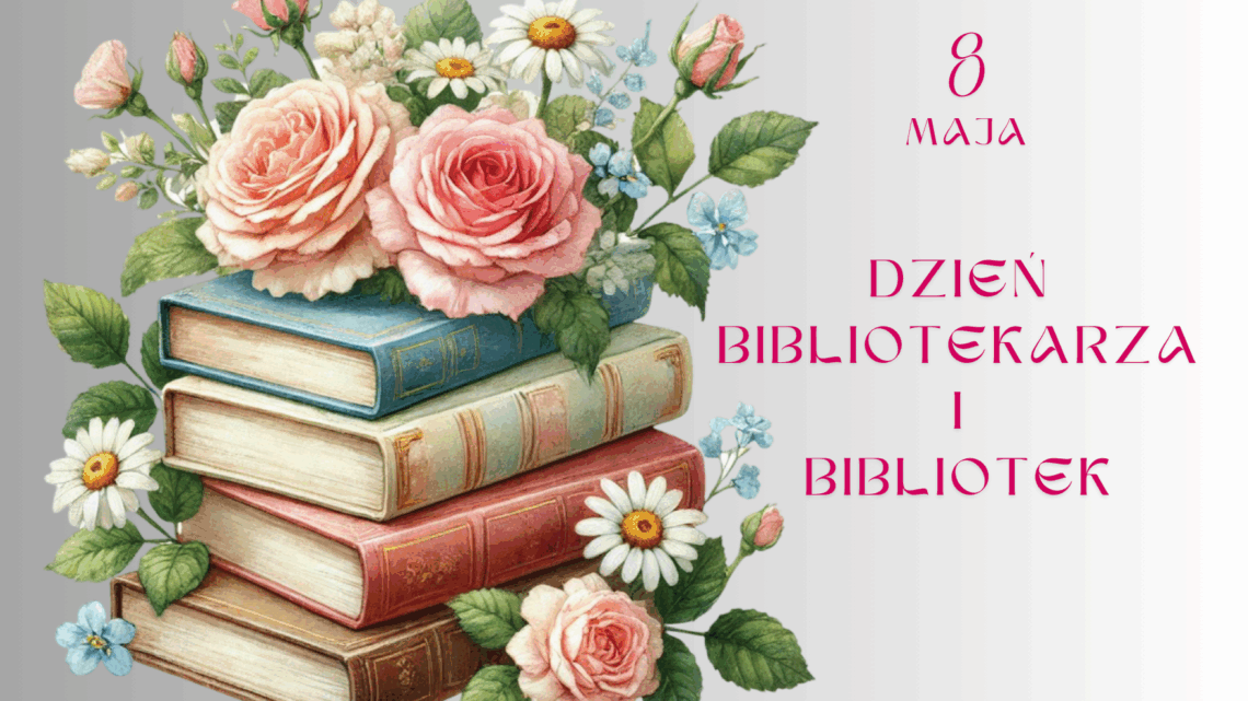 DZIEŃ BIBLIOTEKARZA I BIBLIOTEK